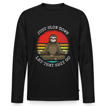 just slow down let that shit go Sloth Yoga - Men's Premium Organic Long Sleeve Shirt - black - Front - Nico (187cm)
