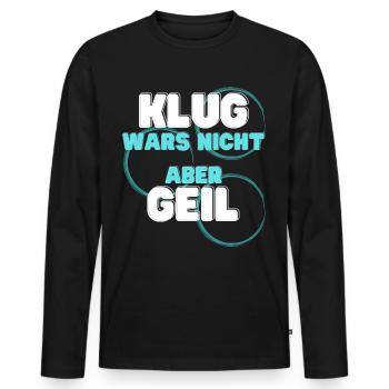 klug wars nicht aber geil geschenk idee spruch - Männer Premium Bio Langarmshirt - Schwarz - Vorne - Nico (187cm)