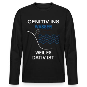 Genitiv ins Wasser weil es Dativ ist Grammatik Wit - Männer Premium Bio Langarmshirt - Schwarz - Vorne - Nico (187cm)