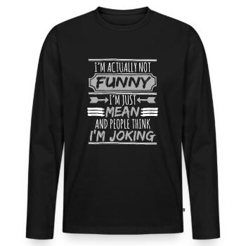 I'm Actually Funny I'm Just Mean And People Think - Men's Premium Organic Long Sleeve Shirt - black - Front - Nico (187cm)