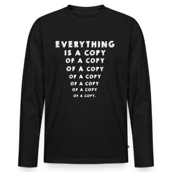 Everything is a copy of a copy - Männer Premium Bio Langarmshirt - Schwarz - Vorne - Nico (187cm)