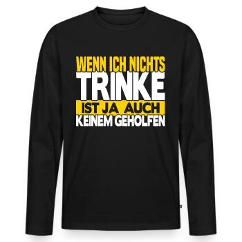 Wenn ich nichts trinke - Männer Premium Bio Langarmshirt - Schwarz - Vorne - Nico (187cm)