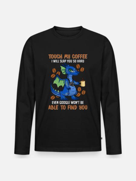 Funny Coffee Sayings - Coffee - Men's Premium Organic Long Sleeve Shirt - black