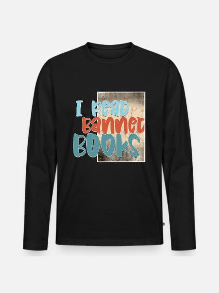 I Read Banned Books 45 - Men's Premium Organic Long Sleeve Shirt - black