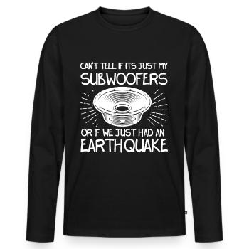 Not Sure If Subwoofer Or Earthquake - Men's Premium Organic Long Sleeve Shirt - black - Front - Nico (187cm)