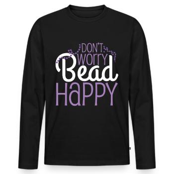Dont Worry Bead Happy Beading Pun - Men's Premium Organic Long Sleeve Shirt - black - Front - Nico (187cm)