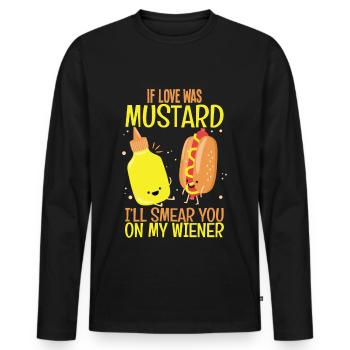 If Love Was Mustard I Smear You - Men's Premium Organic Long Sleeve Shirt - black - Front - Nico (187cm)