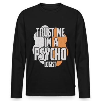 Trust Me Im A Psycho Logist - Männer Premium Bio Langarmshirt - Schwarz - Vorne - Nico (187cm)
