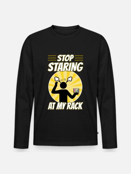 Stop Staring At My Rack - Men's Premium Organic Long Sleeve Shirt - black