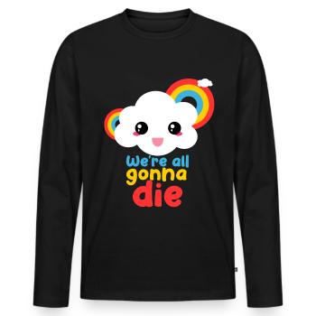We're All Going to Die Funny Rainbow Cloud - Men's Premium Organic Long Sleeve Shirt - black - Front - Nico (187cm)