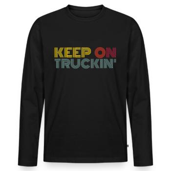 Keep on Truckin Trucker Saying - Men's Premium Organic Long Sleeve Shirt - black - Front - Nico (187cm)