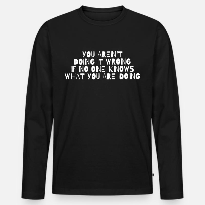 DU MACHST ES NICHT FALSCH - Männer Premium Bio Langarmshirt - Schwarz