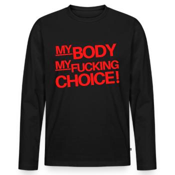 My Body my fucking Choice! - Men's Premium Organic Long Sleeve Shirt - black - Front - Nico (187cm)