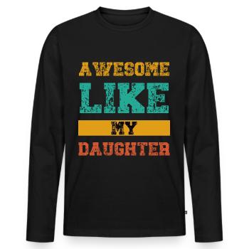 Awesome Like My Daughter - Men's Premium Organic Long Sleeve Shirt - black - Front - Nico (187cm)