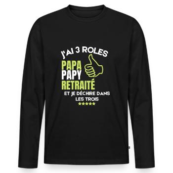I have 3 roles dad grandpa and retired and I ensure - Men's Premium Organic Long Sleeve Shirt - black - Front - Nico (187cm)