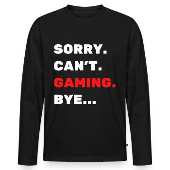 Sorry. Can't. Gaming. Bye. - Men's Premium Organic Long Sleeve Shirt - black - Front - Nico (187cm)