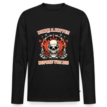 drink coffee before you die coffee gift - Men's Premium Organic Long Sleeve Shirt - black - Front - Nico (187cm)