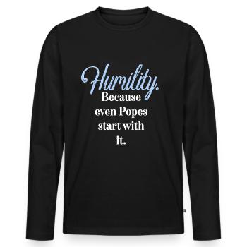 Humility. Because even Popes start with it. - Men's Premium Organic Long Sleeve Shirt - black - Front - Nico (187cm)