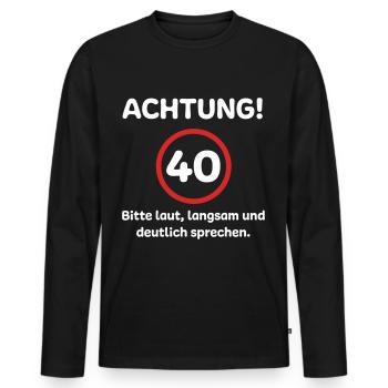 40. Geburtstag Witzige Sprüche - Männer Premium Bio Langarmshirt - Schwarz - Vorne - Nico (187cm)