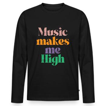 Music makes me high Music Gift - Men's Premium Organic Long Sleeve Shirt - black - Front - Nico (187cm)