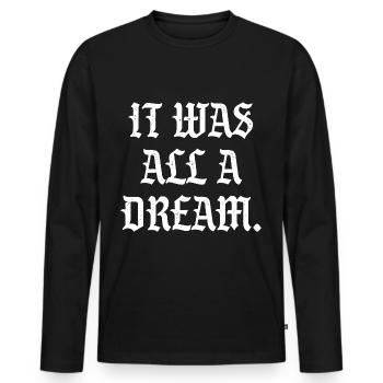 It was all a Dream - Männer Premium Bio Langarmshirt - Schwarz - Vorne - Nico (187cm)