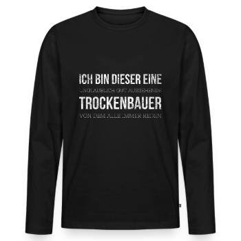 Unglaublich gut aussehender Trockenbauer - Männer Premium Bio Langarmshirt - Schwarz - Vorne - Nico (187cm)
