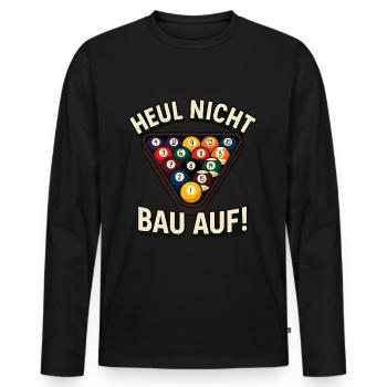 Billard Heul Nicht Bau Auf Billardspieler - Männer Premium Bio Langarmshirt - Schwarz - Vorne - Nico (187cm)