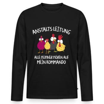 Anstaltleitung Alle Hühner Hören Auf Mein Kommando - Männer Premium Bio Langarmshirt - Schwarz - Vorne - Nico (187cm)