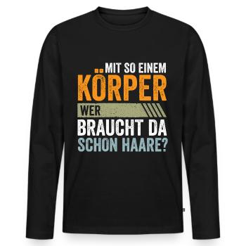 Mit so einem Körper wer braucht da schon Haare? - Männer Premium Bio Langarmshirt - Schwarz - Vorne - Nico (187cm)