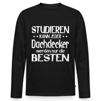 Studieren kann jeder Dachdecker werden die Besten - Männer Premium Bio Langarmshirt - Schwarz - Vorne - Nico (187cm)