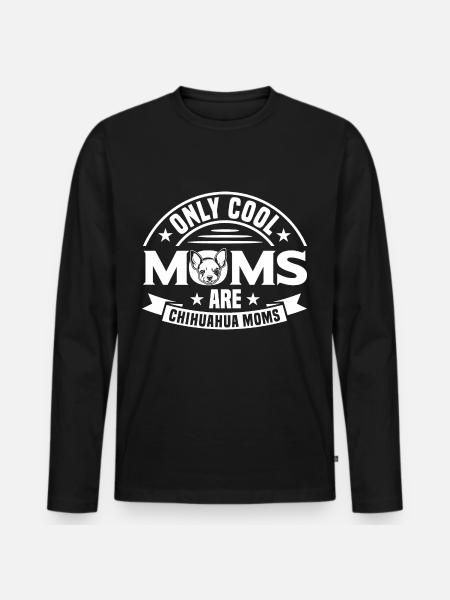 Chihuahua Lover Chihuahua Chihuahua Mother - Men's Premium Organic Long Sleeve Shirt - black