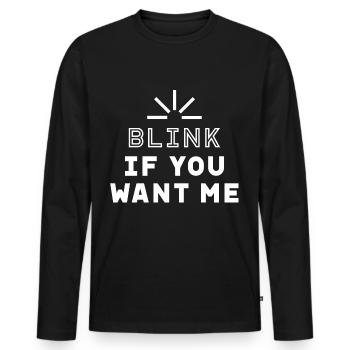 Blink if you want me - Valentine's Day Funny Gift - Men's Premium Organic Long Sleeve Shirt - black - Front - Nico (187cm)