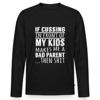 Cussing Devant Mes Enfants Me Fait Un Mauvais - T-shirt manches longues Premium bio Homme - noir - Devant - Nico (187cm)