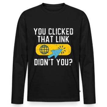 You Clicked That Link Didn't You? Tech Support - Men's Premium Organic Long Sleeve Shirt - black - Front - Nico (187cm)