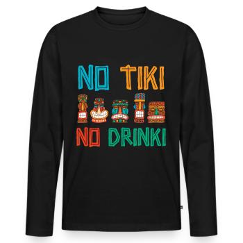 No Tiki no Drinki Hawaiian Luau Party Tik - Men's Premium Organic Long Sleeve Shirt - black - Front - Nico (187cm)
