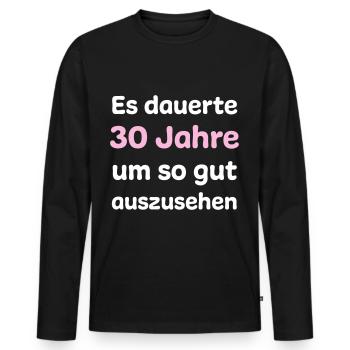 30 Geburtstag Humor Witziger Spruch - Männer Premium Bio Langarmshirt - Schwarz - Vorne - Nico (187cm)
