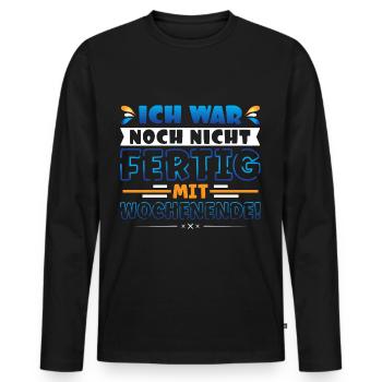 Ich war noch nicht fertig mit Wochenende - Männer Premium Bio Langarmshirt - Schwarz - Vorne - Nico (187cm)