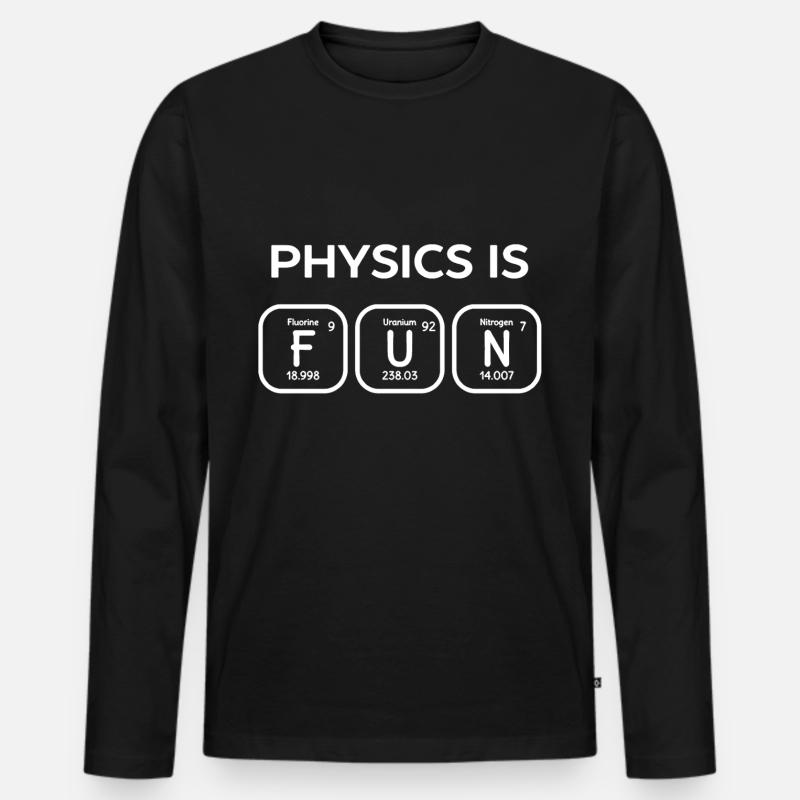 Physics Is Fun Shirt - Men's Premium Organic Long Sleeve Shirt - black