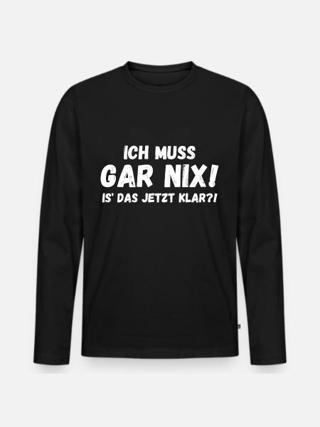 Ich muss gar nix - Männer Premium Bio Langarmshirt - Schwarz
