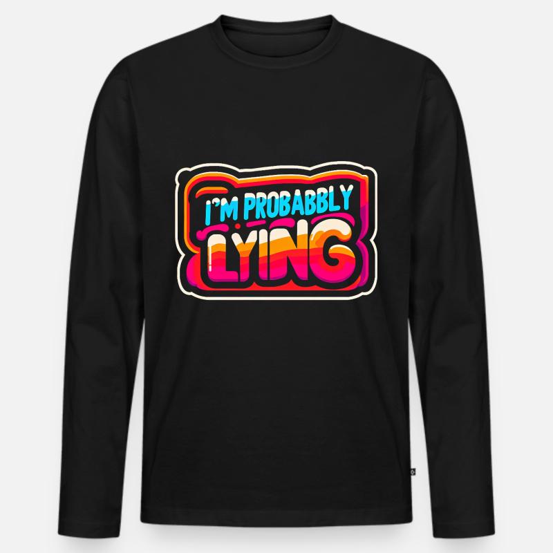 I'm Probably Lying 12 - Männer Premium Bio Langarmshirt - Schwarz