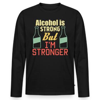 Alcohol is strong but i'm stronger - Men's Premium Organic Long Sleeve Shirt - black - Front - Nico (187cm)