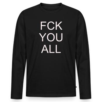 Fuck you all #white - Men's Premium Organic Long Sleeve Shirt - black - Front - Nico (187cm)