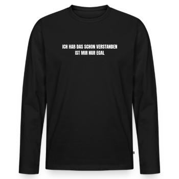 Ich Hab Das Schon Verstanden Ist Mir Nur - Männer Premium Bio Langarmshirt - Schwarz - Vorne - Nico (187cm)