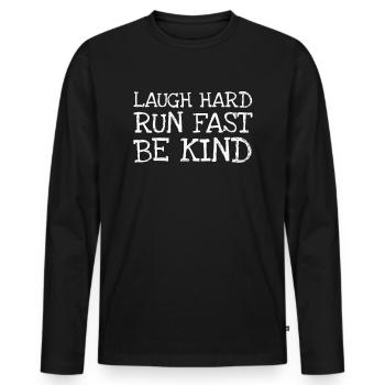 Laugh Hard Run Fast Be Kind - Männer Premium Bio Langarmshirt - Schwarz - Vorne - Nico (187cm)