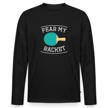 Fear My Racket PingPong Tischtennis Sport Schläger - Männer Premium Bio Langarmshirt - Schwarz - Vorne - Nico (187cm)