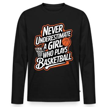 Never Underestimate a Girl Who Plays Basketball - Men's Premium Organic Long Sleeve Shirt - black - Front - Nico (187cm)