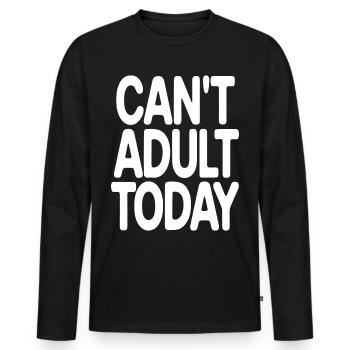 Can’t Adult Today - Texte minimaliste drôle - T-shirt manches longues Premium bio Homme - noir - Devant - Nico (187cm)