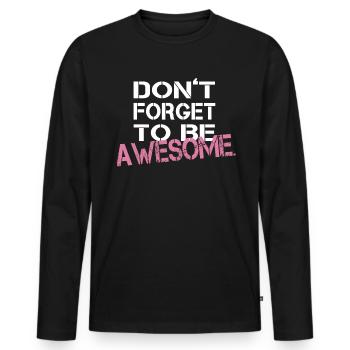 Don't forget to be fantastic! Saying - Men's Premium Organic Long Sleeve Shirt - black - Front - Nico (187cm)