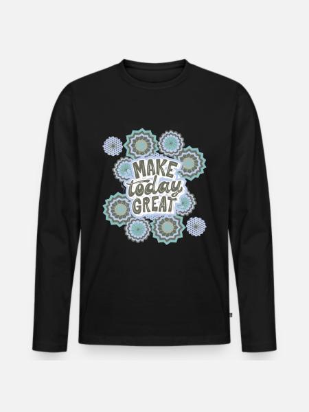Saying, Positive Saying, Motivational Saying - Men's Premium Organic Long Sleeve Shirt - black