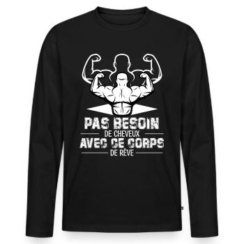 PAS BESOIN DE CHEVEUX AVEC CE CORPS DE RÊVE - T-shirt manches longues Premium bio Homme - noir - Devant - Nico (187cm)